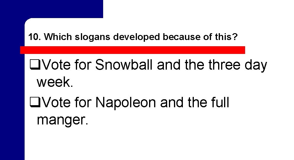 10. Which slogans developed because of this? q. Vote for Snowball and the three 10. Which slogans developed because of this? q. Vote for Snowball and the three