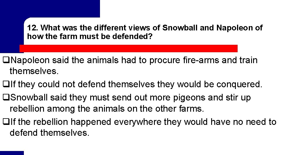 12. What was the different views of Snowball and Napoleon of how the farm 12. What was the different views of Snowball and Napoleon of how the farm