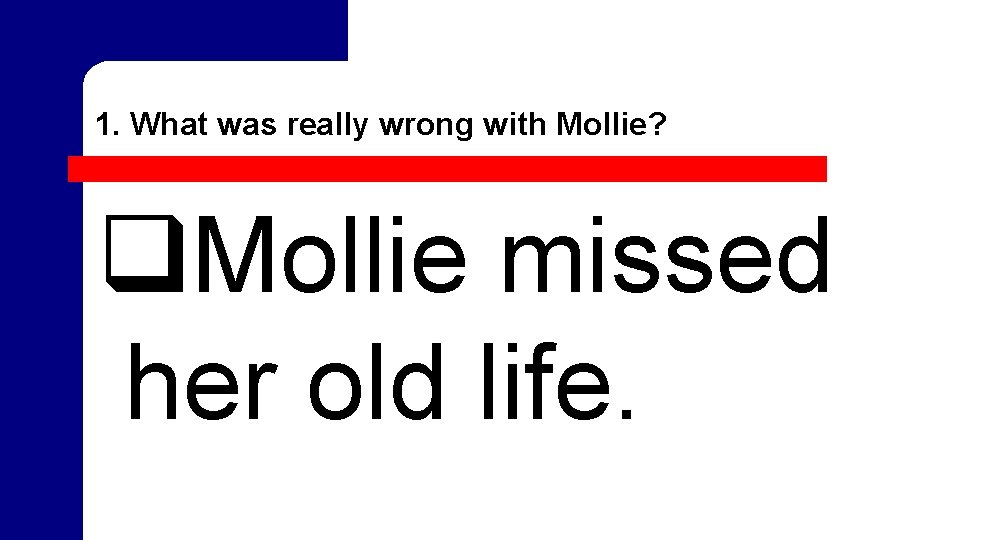 1. What was really wrong with Mollie? q. Mollie missed her old life. 1. What was really wrong with Mollie? q. Mollie missed her old life.
