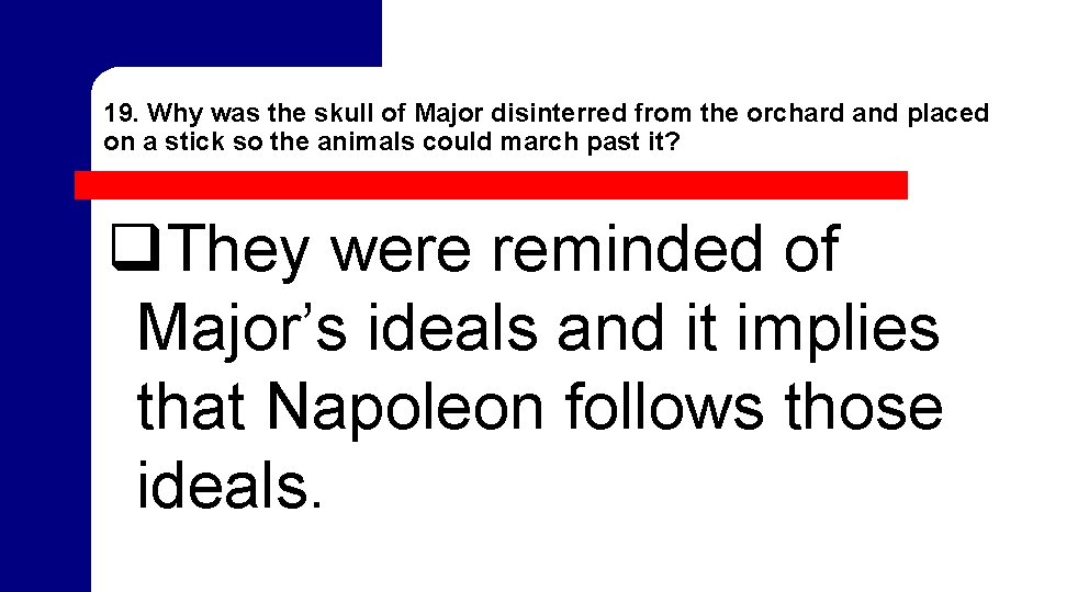19. Why was the skull of Major disinterred from the orchard and placed on 19. Why was the skull of Major disinterred from the orchard and placed on