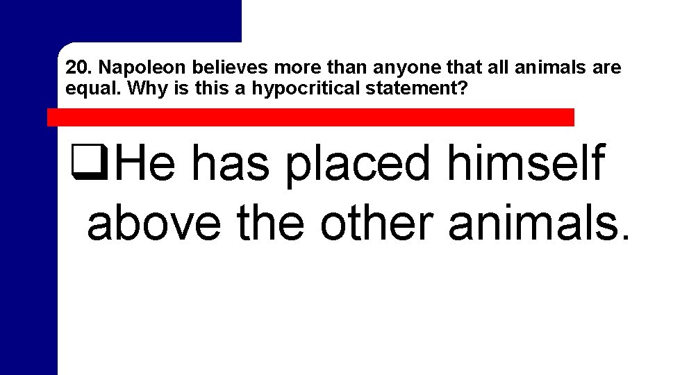 20. Napoleon believes more than anyone that all animals are equal. Why is this 20. Napoleon believes more than anyone that all animals are equal. Why is this