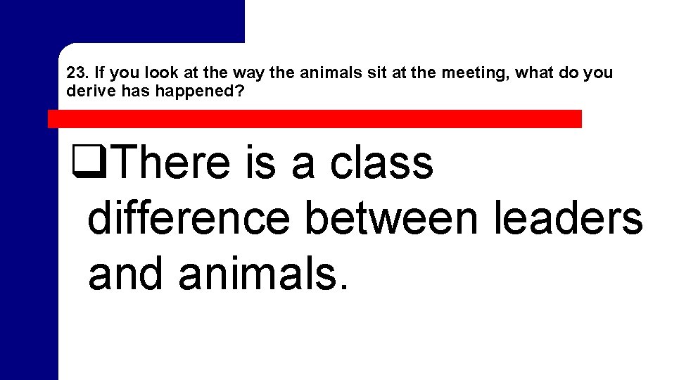 23. If you look at the way the animals sit at the meeting, what 23. If you look at the way the animals sit at the meeting, what