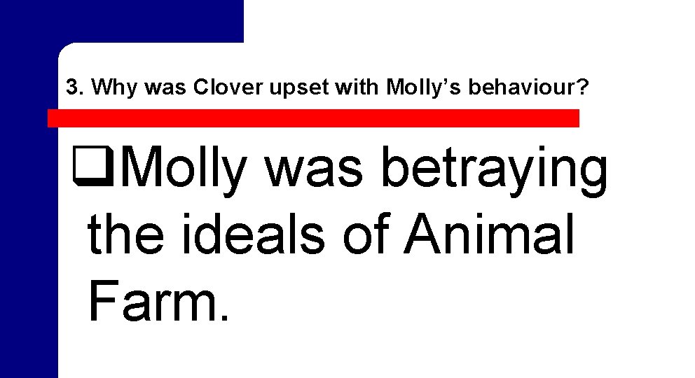 3. Why was Clover upset with Molly’s behaviour? q. Molly was betraying the ideals 3. Why was Clover upset with Molly’s behaviour? q. Molly was betraying the ideals