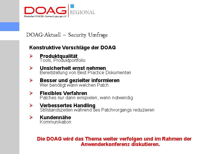DOAG-Aktuell – Security Umfrage Konstruktive Vorschläge der DOAG Ø Produktqualität Ø Unsicherheit ernst nehmen