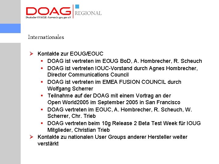 Internationales Ø Kontakte zur EOUG/EOUC § DOAG ist vertreten im EOUG Bo. D, A.