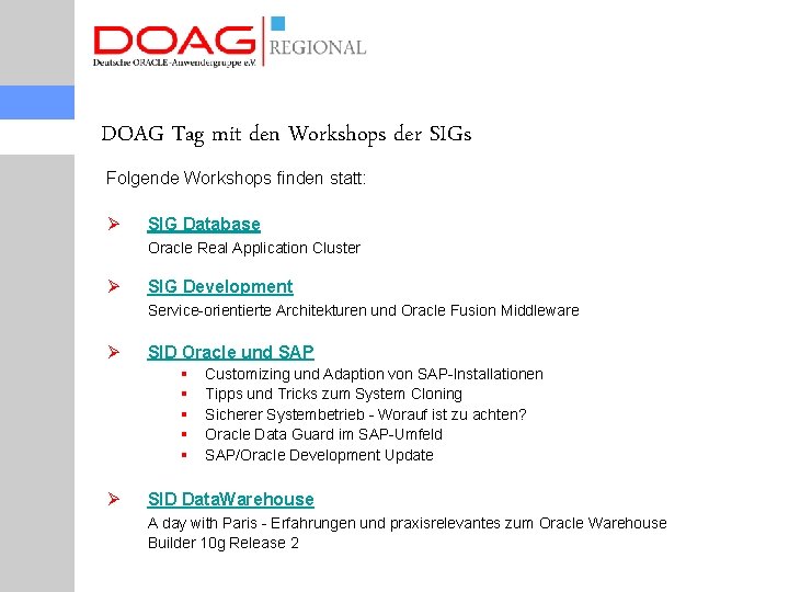 DOAG Tag mit den Workshops der SIGs Folgende Workshops finden statt: Ø SIG Database