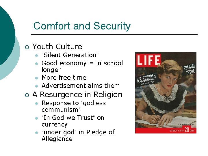 Comfort and Security ¡ Youth Culture l l ¡ “Silent Generation” Good economy =