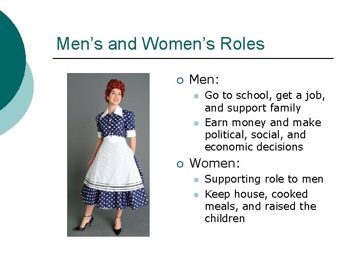 Men’s and Women’s Roles ¡ Men: l l ¡ Go to school, get a