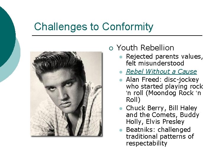 Challenges to Conformity ¡ Youth Rebellion l l l Rejected parents values, felt misunderstood