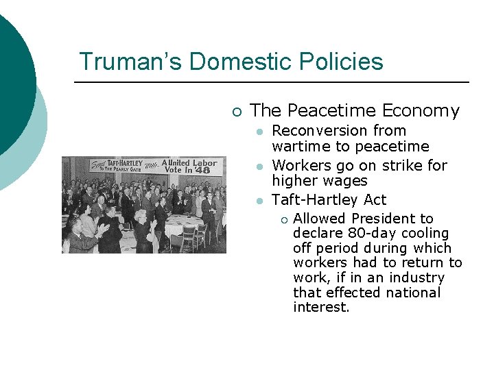 Truman’s Domestic Policies ¡ The Peacetime Economy l l l Reconversion from wartime to