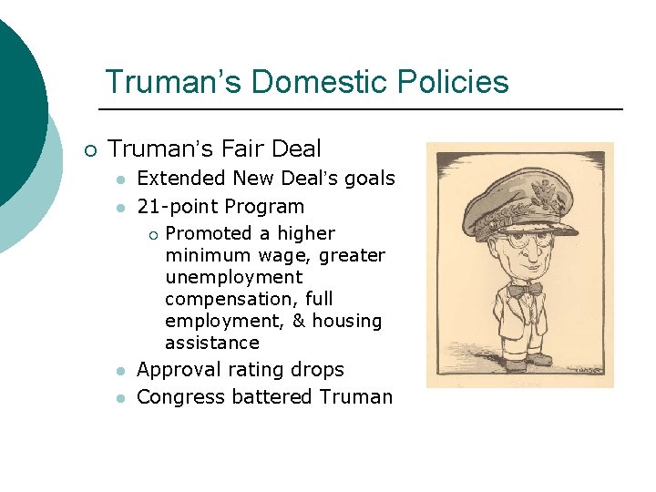 Truman’s Domestic Policies ¡ Truman’s Fair Deal l l Extended New Deal’s goals 21