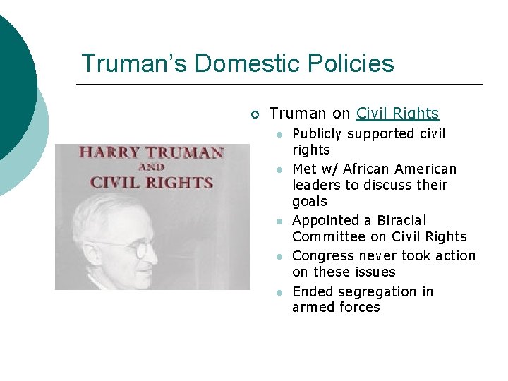 Truman’s Domestic Policies ¡ Truman on Civil Rights l l l Publicly supported civil