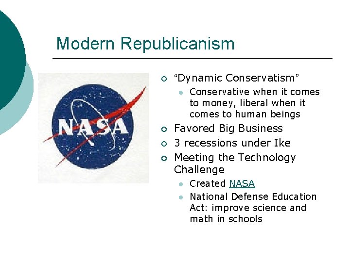 Modern Republicanism ¡ “Dynamic Conservatism” l ¡ ¡ ¡ Conservative when it comes to