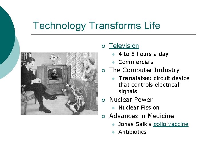 Technology Transforms Life ¡ Television l l ¡ The Computer Industry l ¡ Transistor: