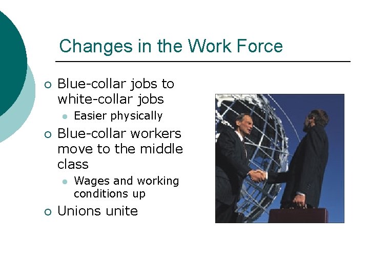 Changes in the Work Force ¡ Blue-collar jobs to white-collar jobs l ¡ Blue-collar