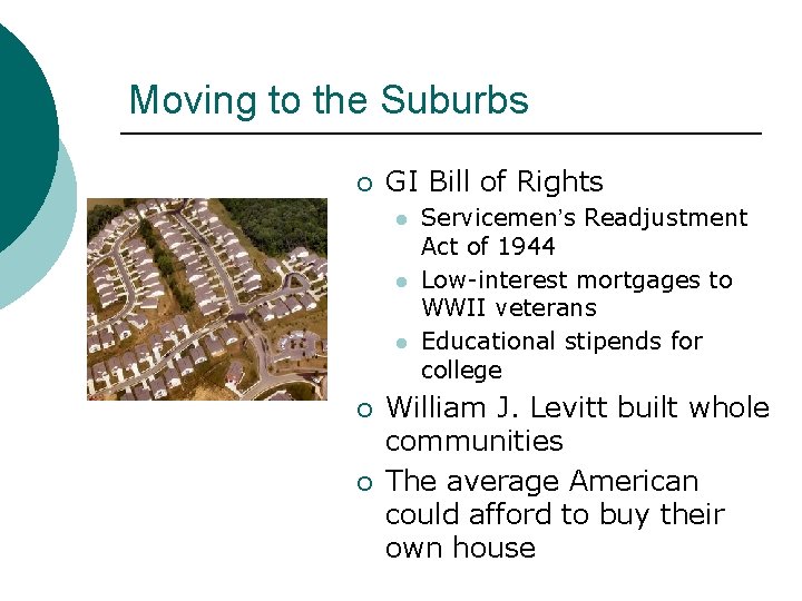Moving to the Suburbs ¡ GI Bill of Rights l l l ¡ ¡