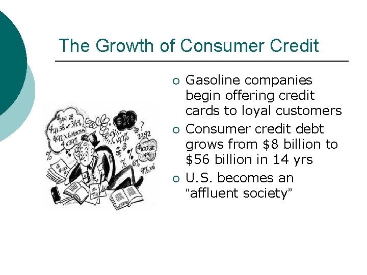 The Growth of Consumer Credit ¡ ¡ ¡ Gasoline companies begin offering credit cards