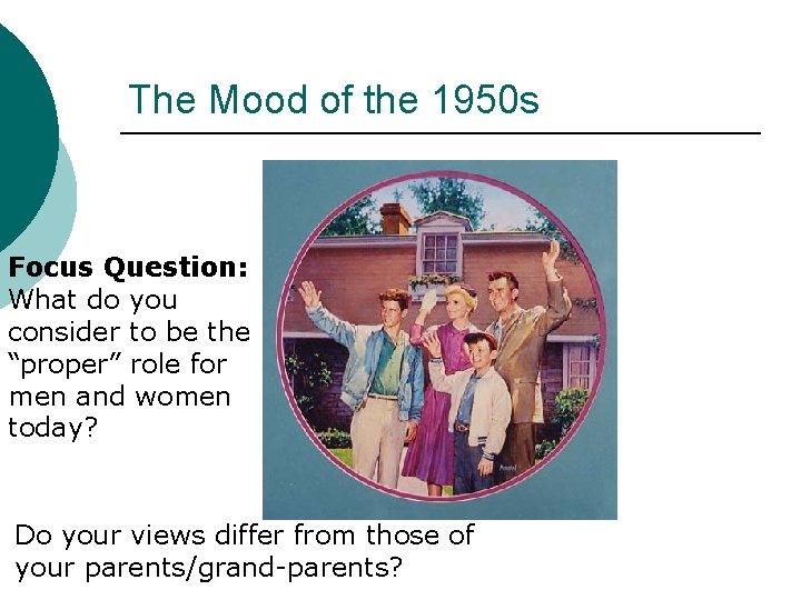 The Mood of the 1950 s Focus Question: What do you consider to be