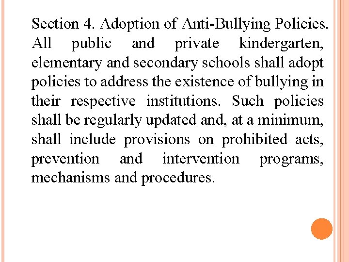 Section 4. Adoption of Anti-Bullying Policies. All public and private kindergarten, elementary and secondary