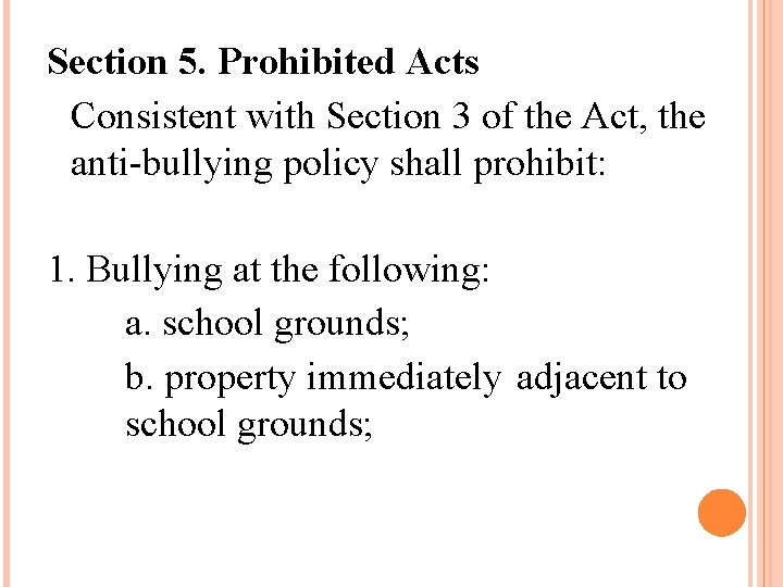 Section 5. Prohibited Acts Consistent with Section 3 of the Act, the anti-bullying policy