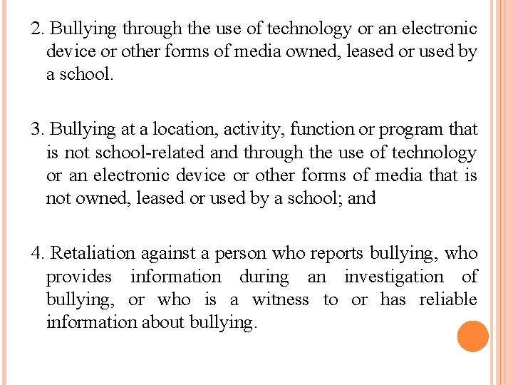 2. Bullying through the use of technology or an electronic device or other forms
