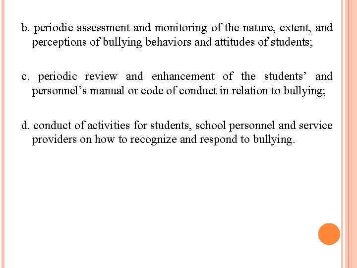 b. periodic assessment and monitoring of the nature, extent, and perceptions of bullying behaviors