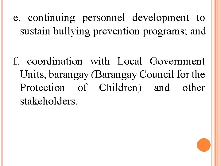 e. continuing personnel development to sustain bullying prevention programs; and f. coordination with Local