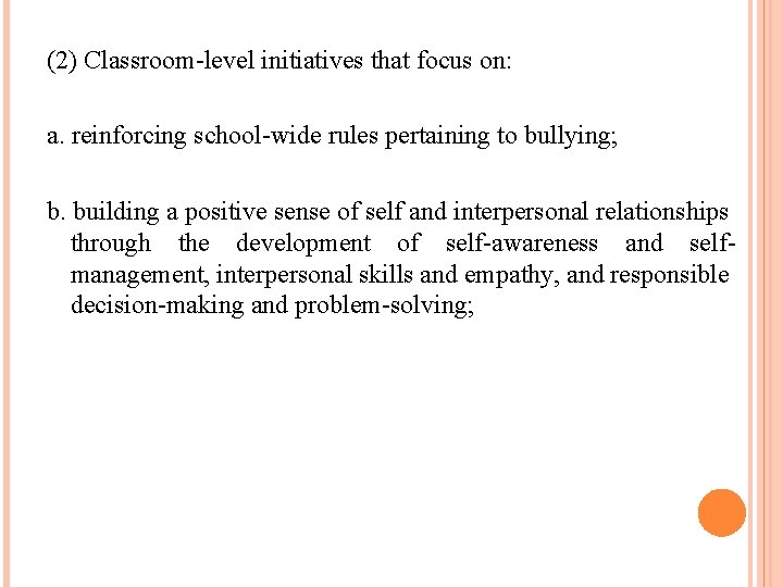 (2) Classroom-level initiatives that focus on: a. reinforcing school-wide rules pertaining to bullying; b.