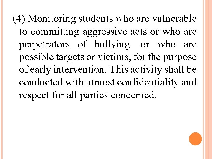 (4) Monitoring students who are vulnerable to committing aggressive acts or who are perpetrators