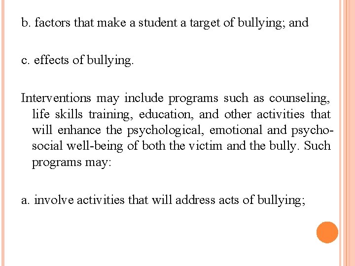 b. factors that make a student a target of bullying; and c. effects of