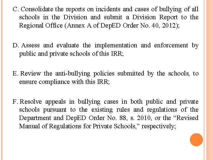 C. Consolidate the reports on incidents and cases of bullying of all schools in