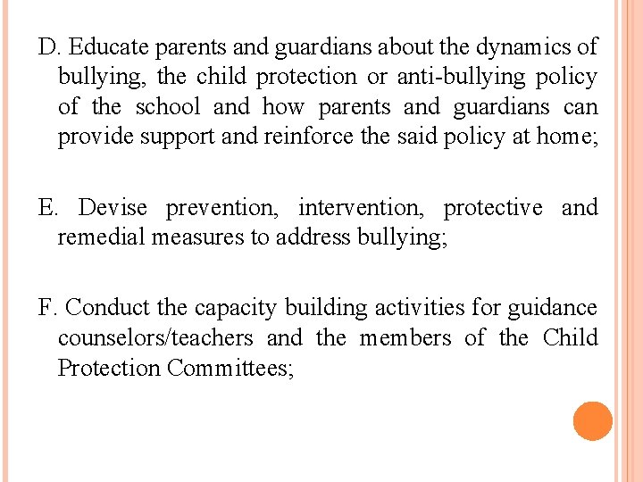 D. Educate parents and guardians about the dynamics of bullying, the child protection or