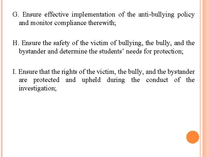 G. Ensure effective implementation of the anti-bullying policy and monitor compliance therewith; H. Ensure