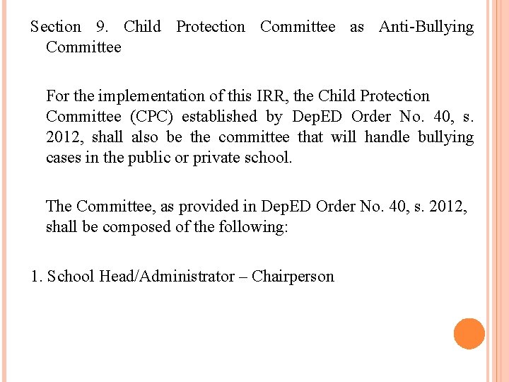 Section 9. Child Protection Committee as Anti-Bullying Committee For the implementation of this IRR,