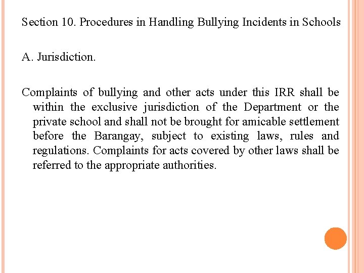 Section 10. Procedures in Handling Bullying Incidents in Schools A. Jurisdiction. Complaints of bullying