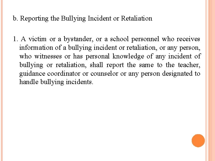 b. Reporting the Bullying Incident or Retaliation 1. A victim or a bystander, or