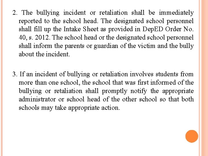 2. The bullying incident or retaliation shall be immediately reported to the school head.