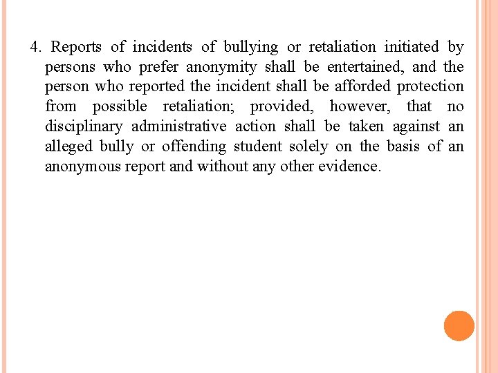 4. Reports of incidents of bullying or retaliation initiated by persons who prefer anonymity