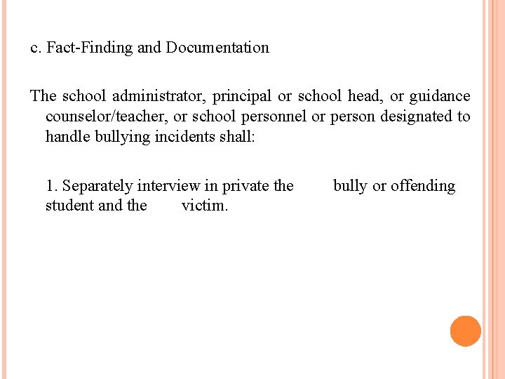 c. Fact-Finding and Documentation The school administrator, principal or school head, or guidance counselor/teacher,
