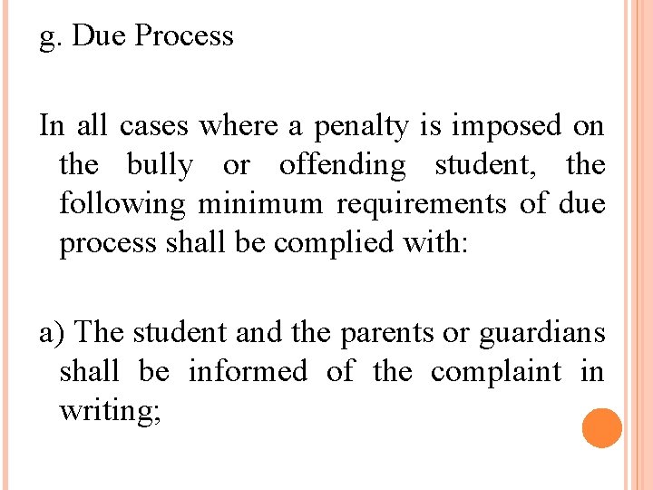 g. Due Process In all cases where a penalty is imposed on the bully