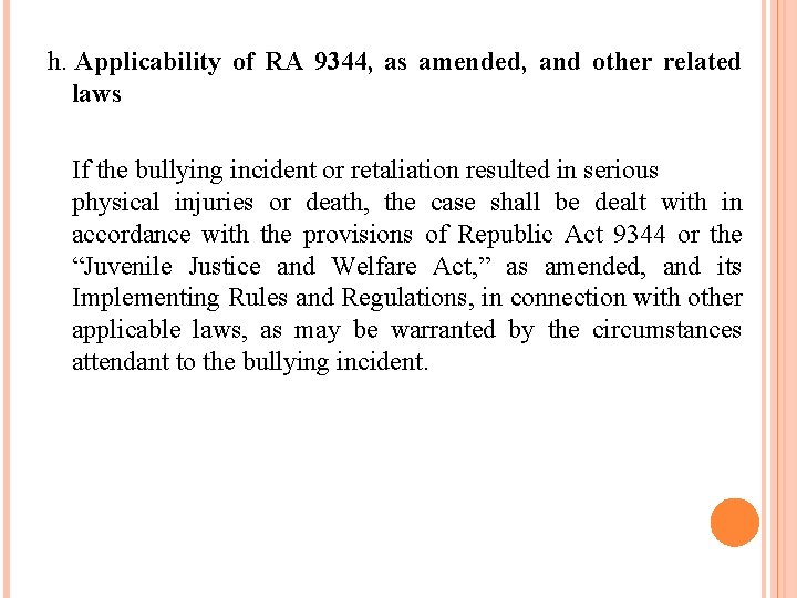 h. Applicability of RA 9344, as amended, and other related laws If the bullying