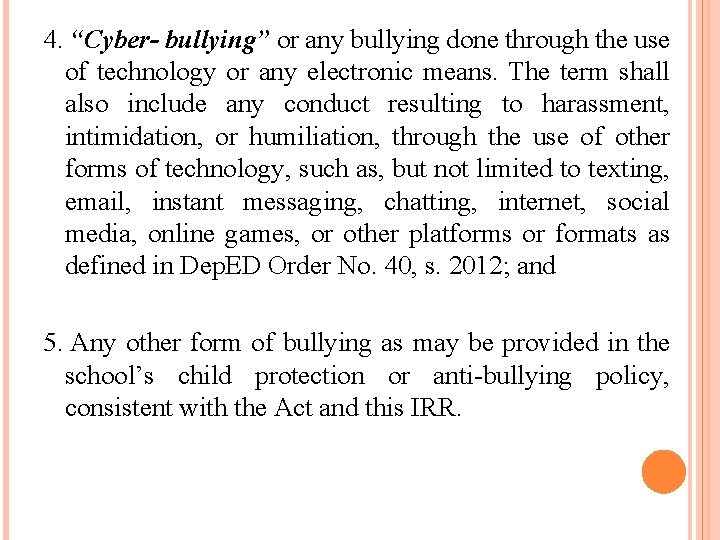 4. “Cyber- bullying” or any bullying done through the use of technology or any