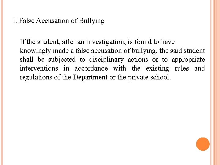 i. False Accusation of Bullying If the student, after an investigation, is found to