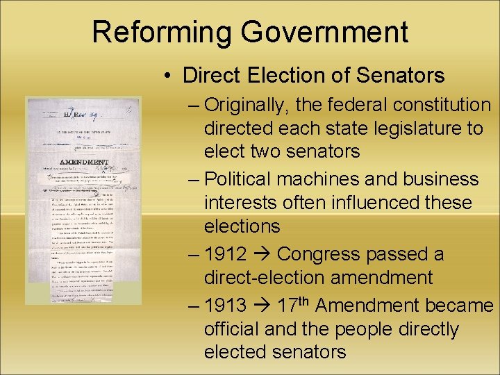 Reforming Government • Direct Election of Senators – Originally, the federal constitution directed each