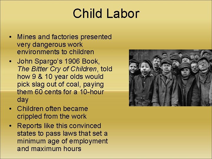 Child Labor • Mines and factories presented very dangerous work environments to children •
