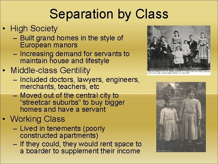 Separation by Class • High Society – Built grand homes in the style of