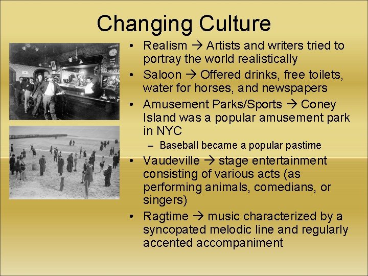 Changing Culture • Realism Artists and writers tried to portray the world realistically •