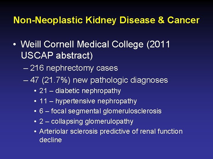 Non-Neoplastic Kidney Disease & Cancer • Weill Cornell Medical College (2011 USCAP abstract) –