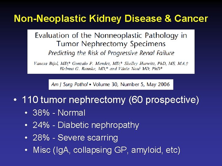 Non-Neoplastic Kidney Disease & Cancer • 110 tumor nephrectomy (60 prospective) • • 38%