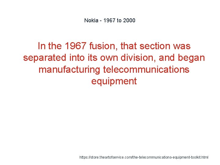 Nokia - 1967 to 2000 In the 1967 fusion, that section was separated into